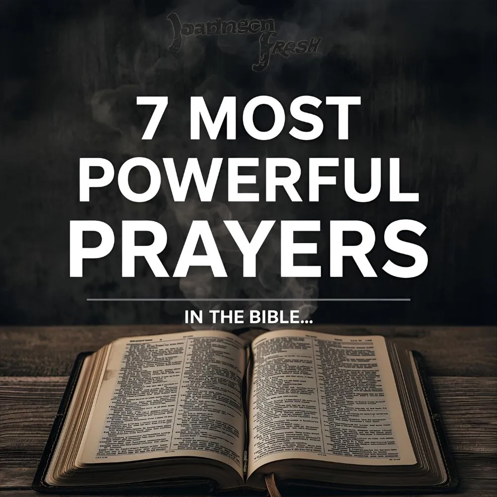 7 Most Powerful Prayers in the Bible