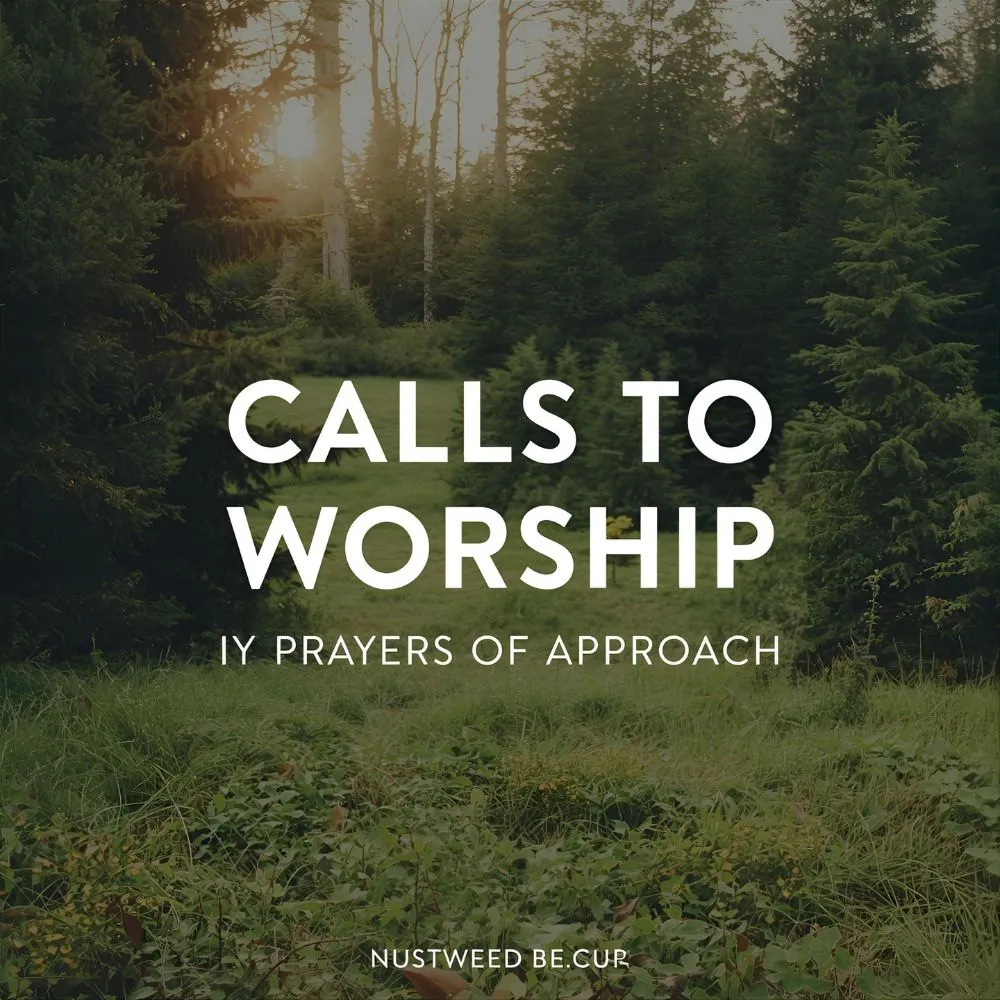 Calls to Worship Prayers of Approach