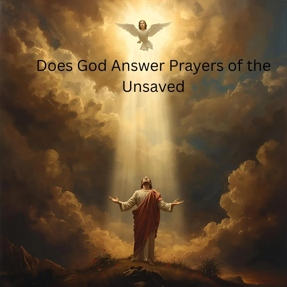 Does God Answer Prayers of the Unsaved