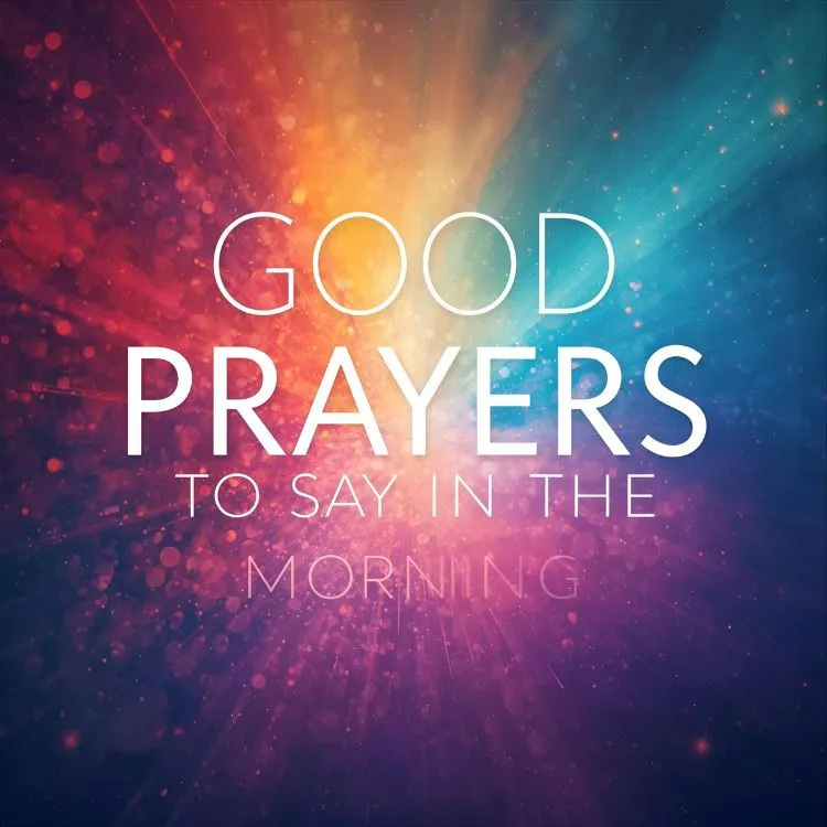 Good Prayers to Say in the Morning