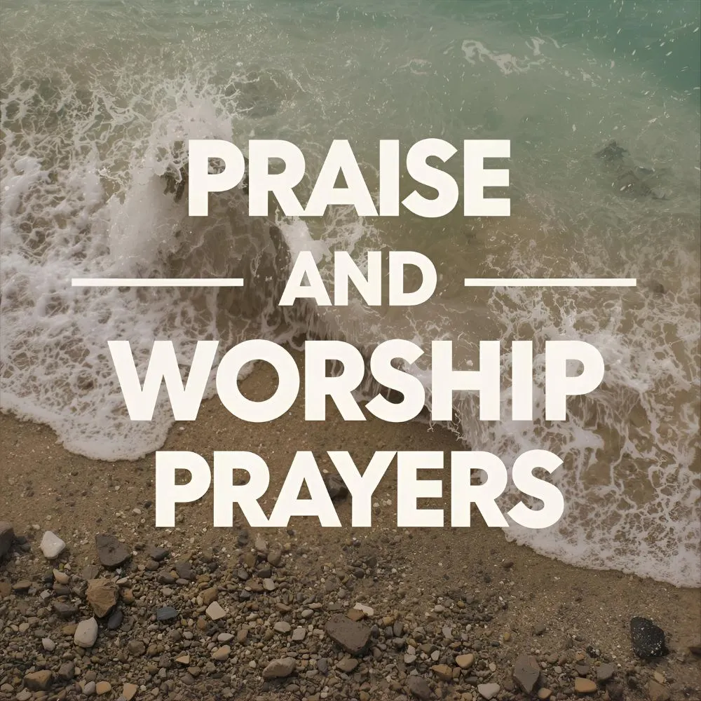 Praise and Worship Prayers