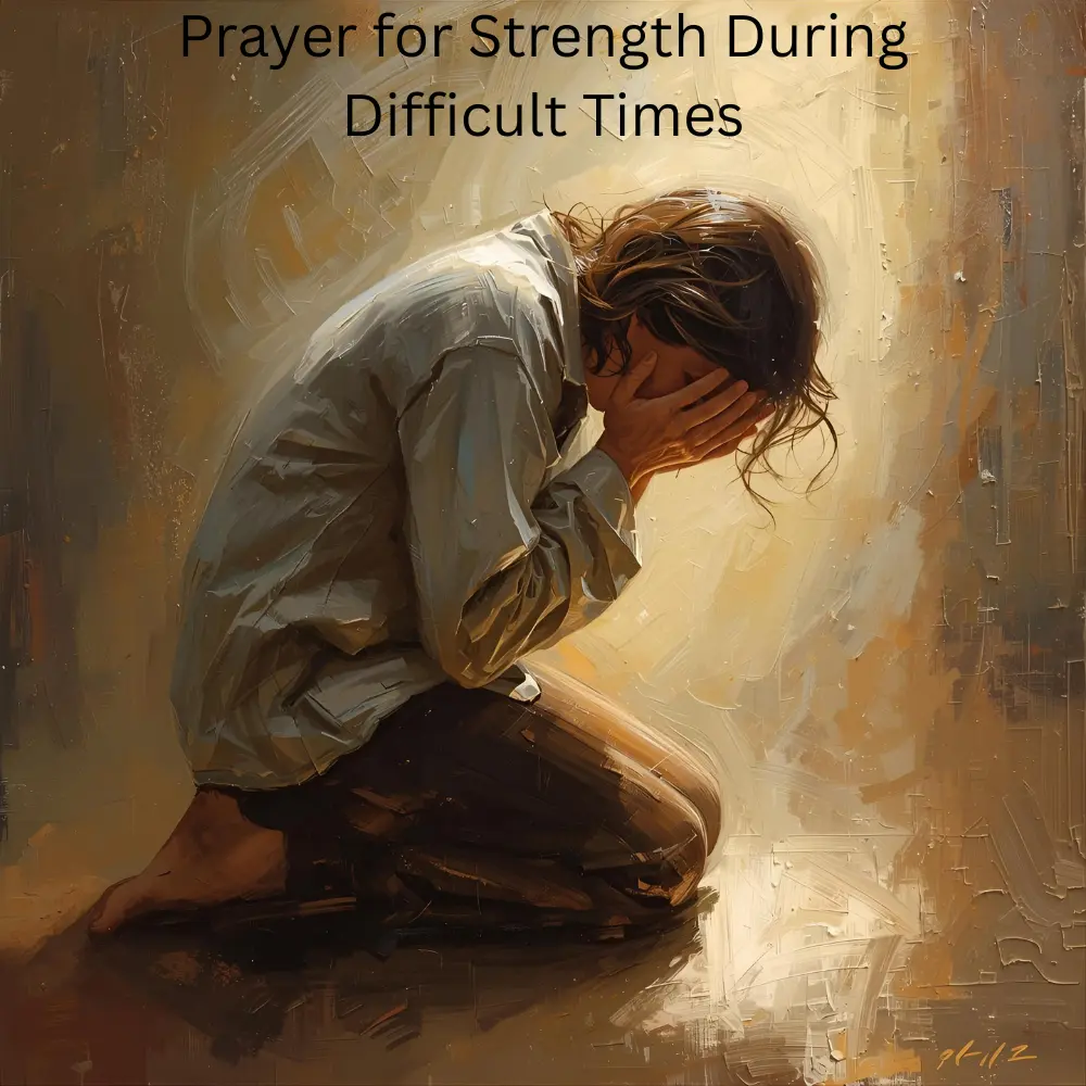 Prayer for Strength During Difficult Times