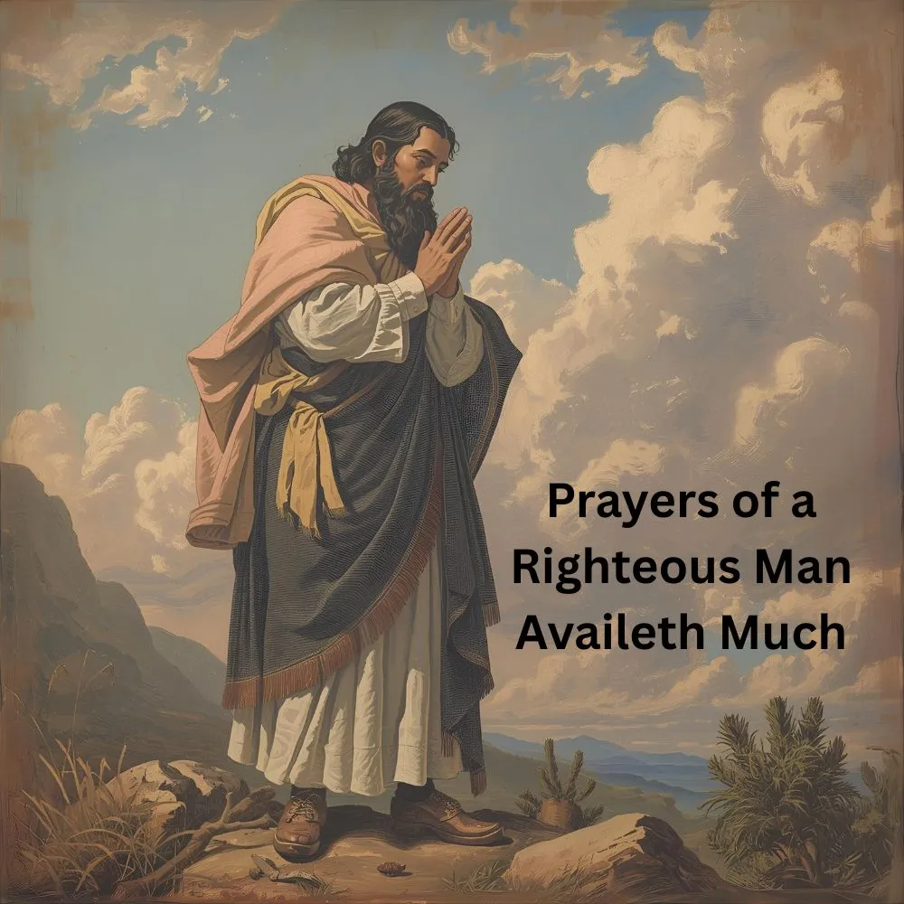 Prayers of a Righteous Man Availeth Much