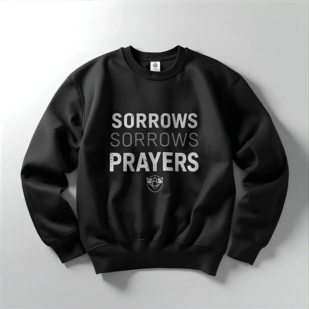 Sorrows Sorrows Prayers Sweatshirt