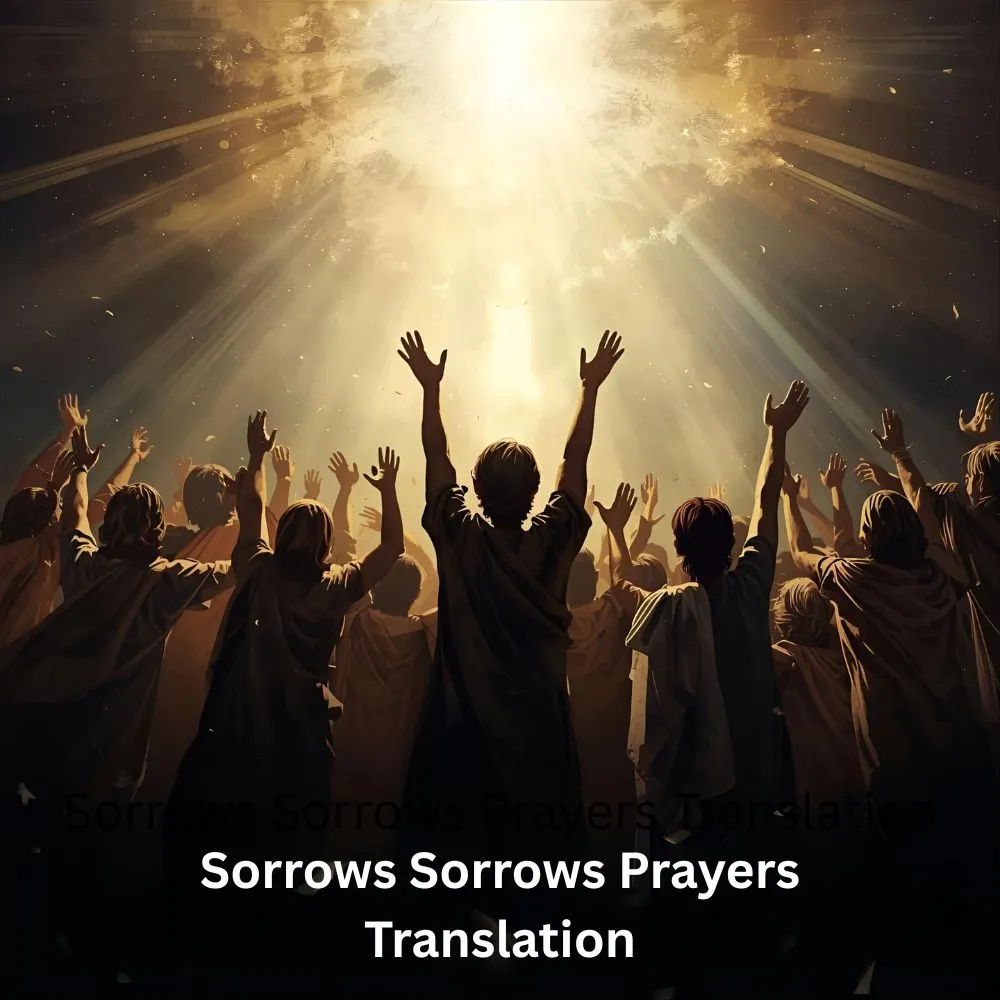 Sorrows Sorrows Prayers Translation