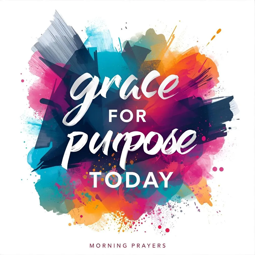 Grace for Purpose Morning Prayer Today
