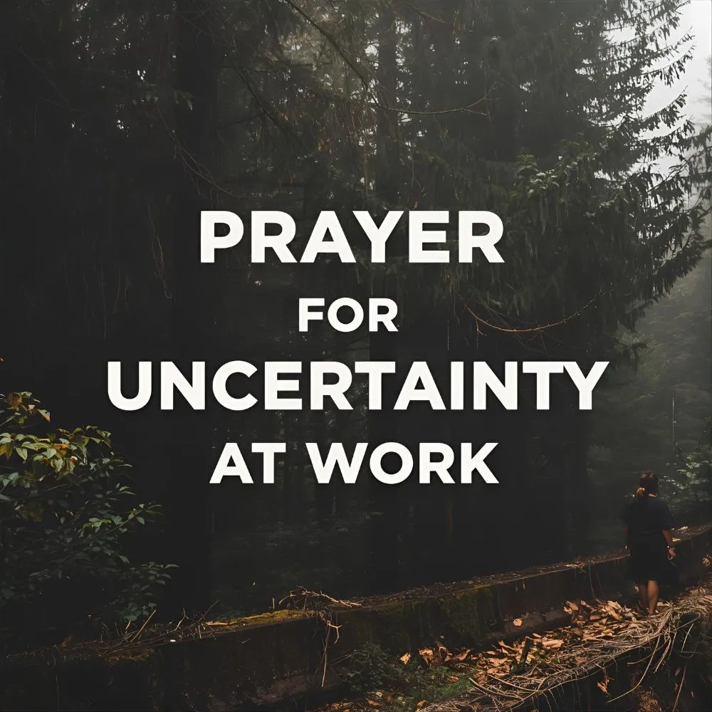 Prayer for Uncertainty at Work