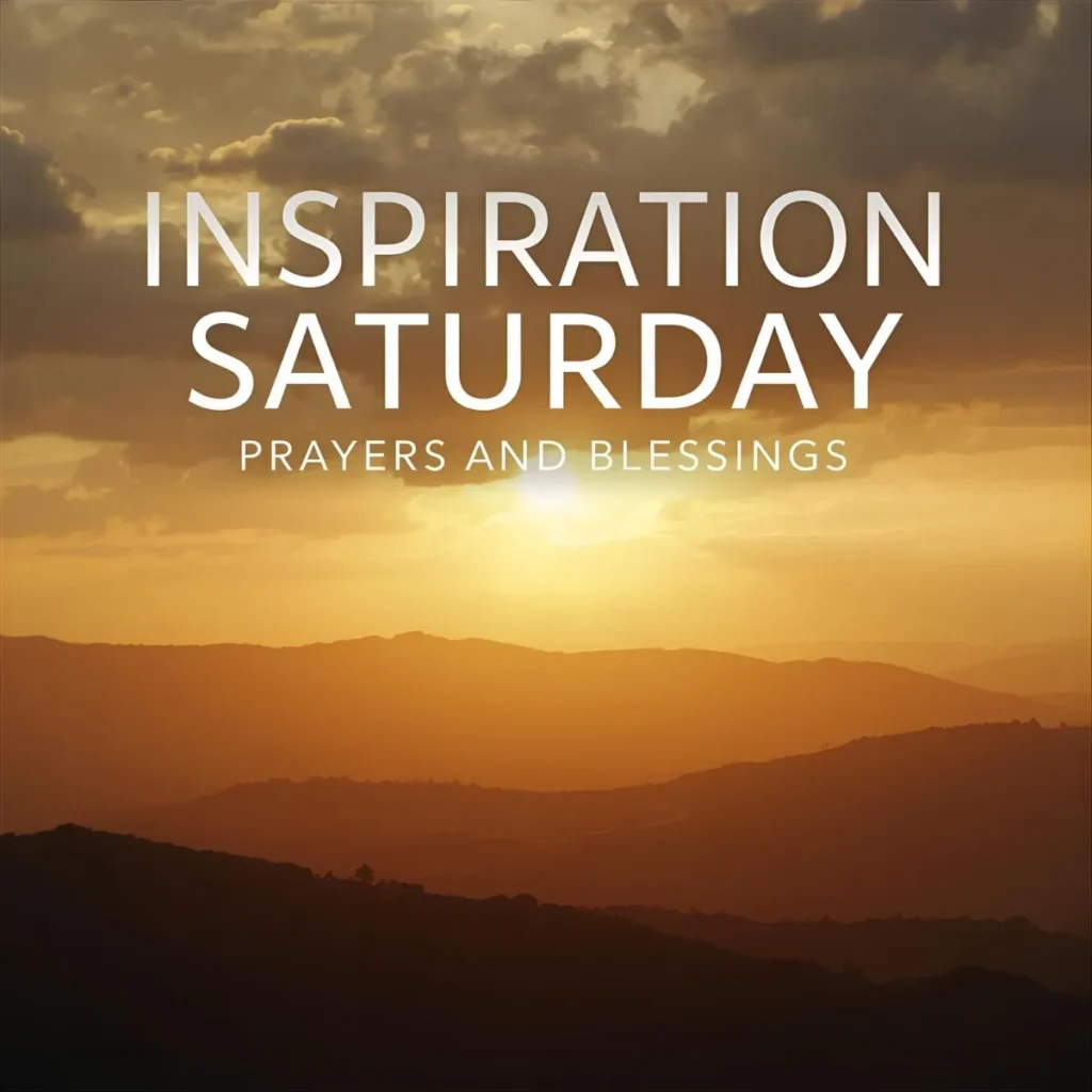 Inspiration Saturday Prayers and Blessings