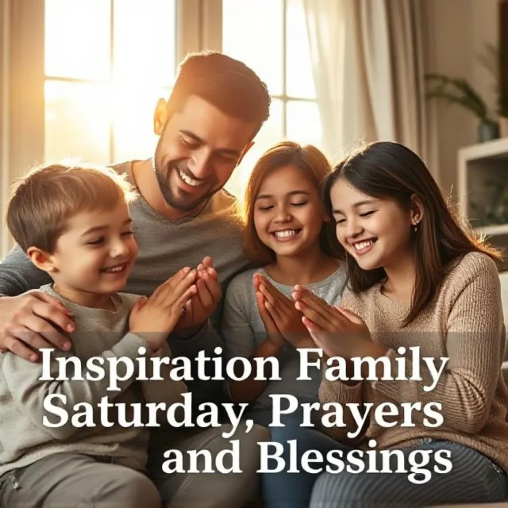 Inspiration Family Saturday Prayers and Blessings