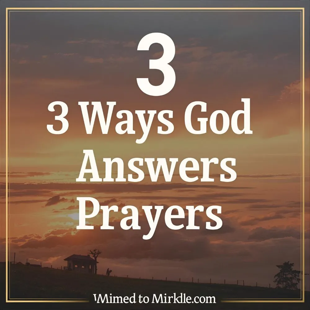 3 Ways God Answers Prayers