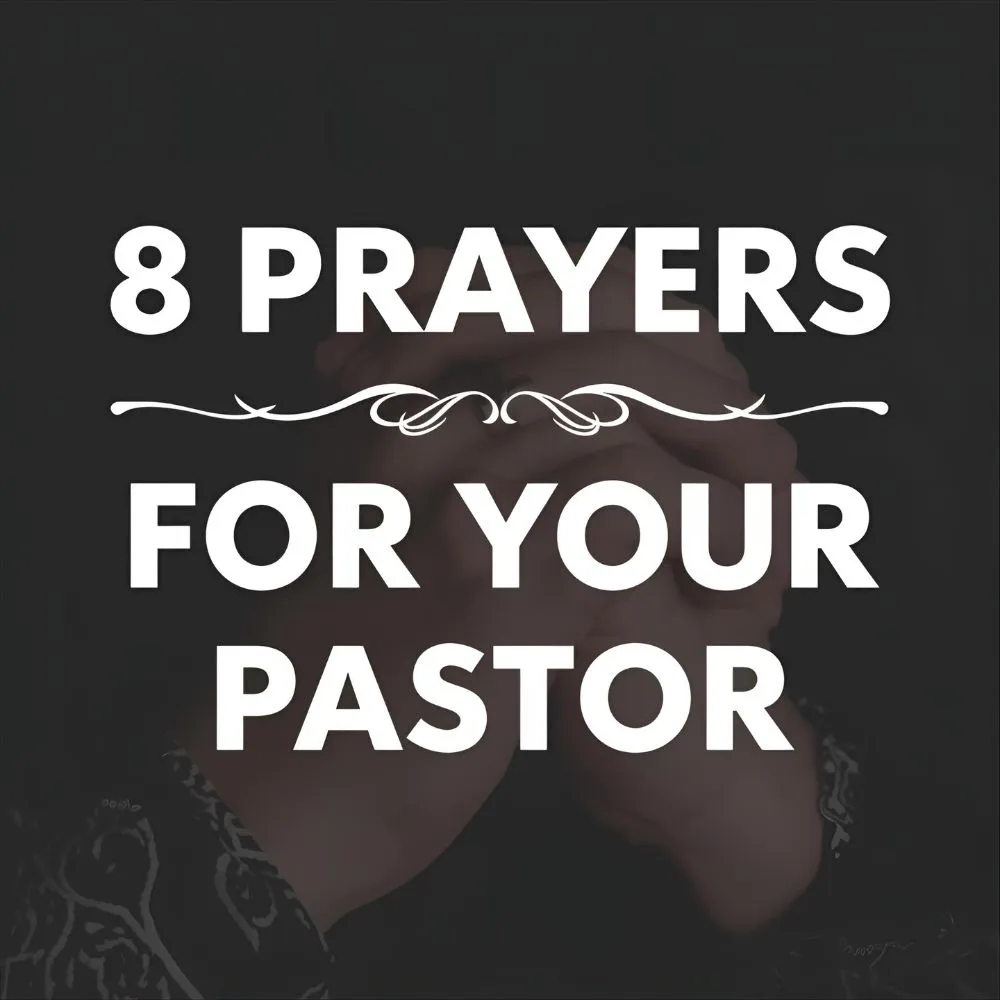 8 Prayers for Your Pastor