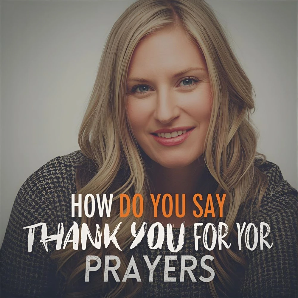 How Do You Say Thank You for Your Prayers