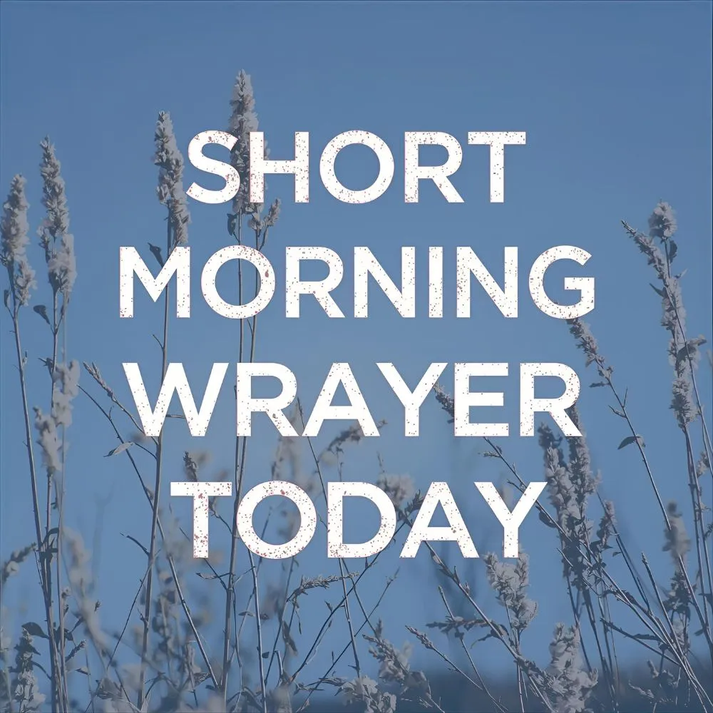 Short Morning Prayer for Today