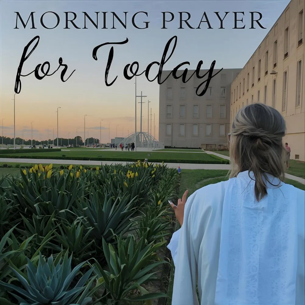 Morning Prayer for Today Catholic