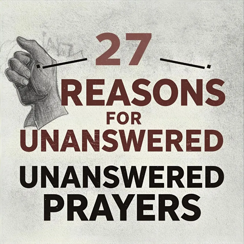 27 Reasons for Unanswered Prayers
