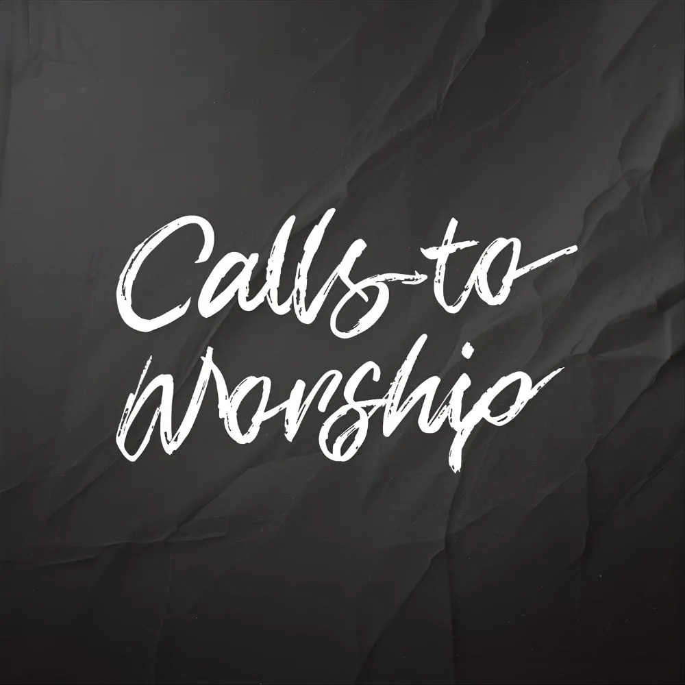Calls to Worship Prayers of Approach