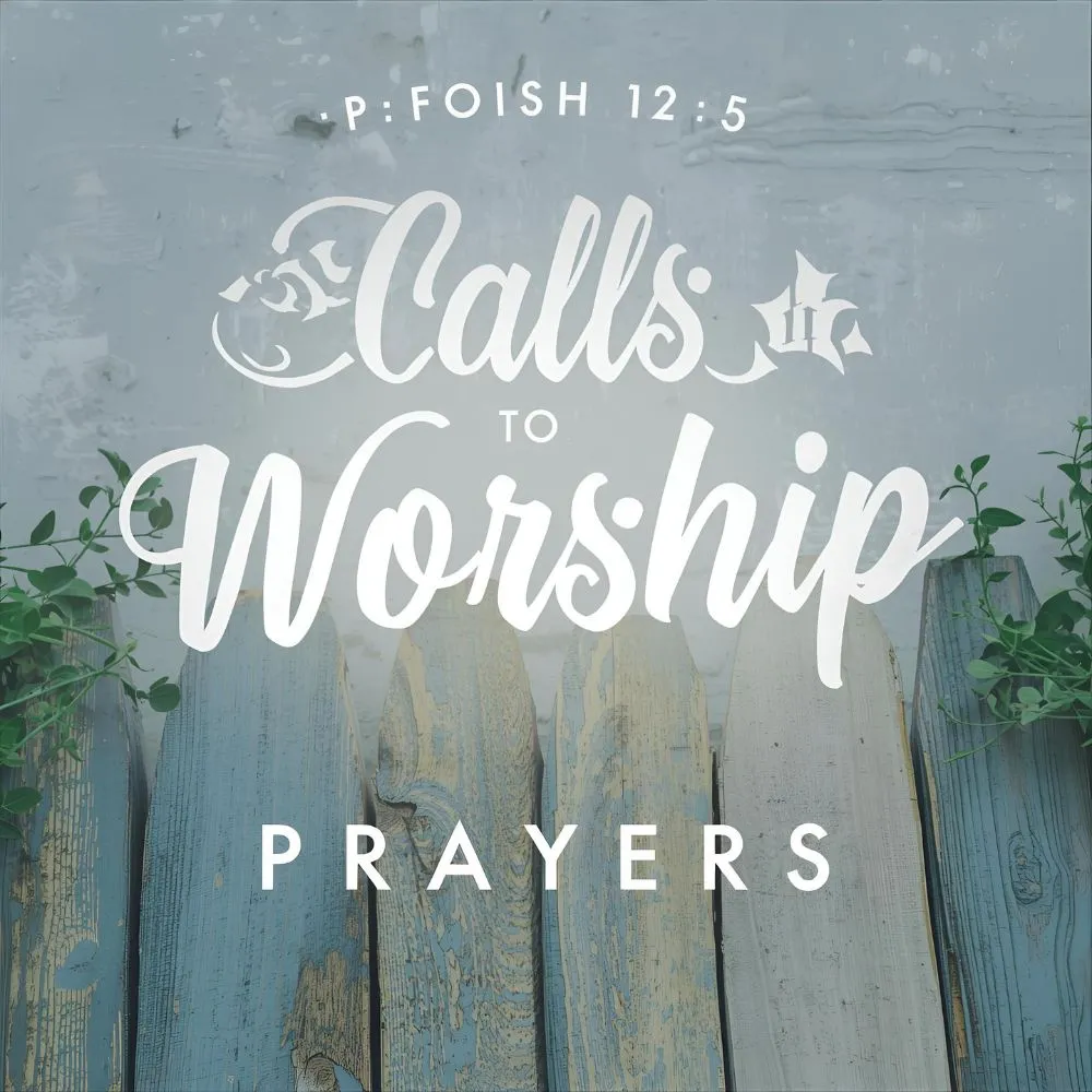 Calls to Worship Prayers of Approach