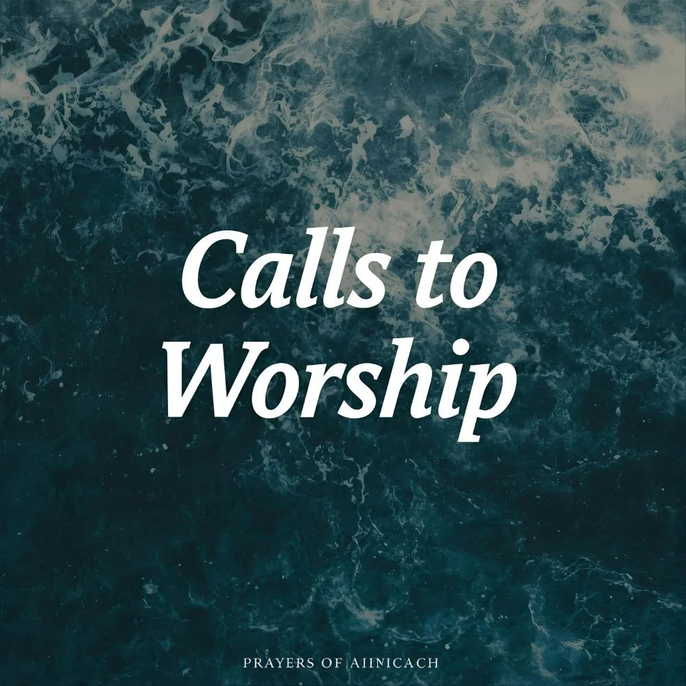 Calls to Worship Prayers of Approach