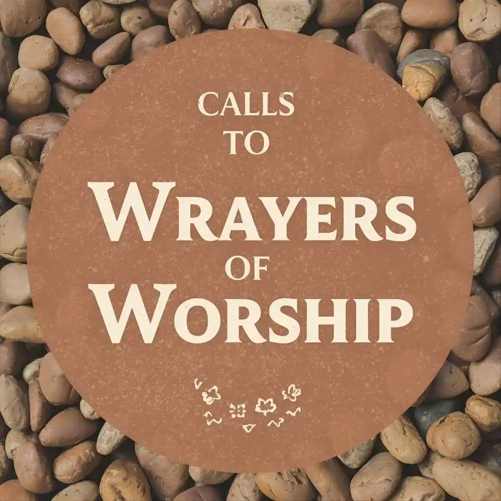 Calls to Worship Prayers of Approach