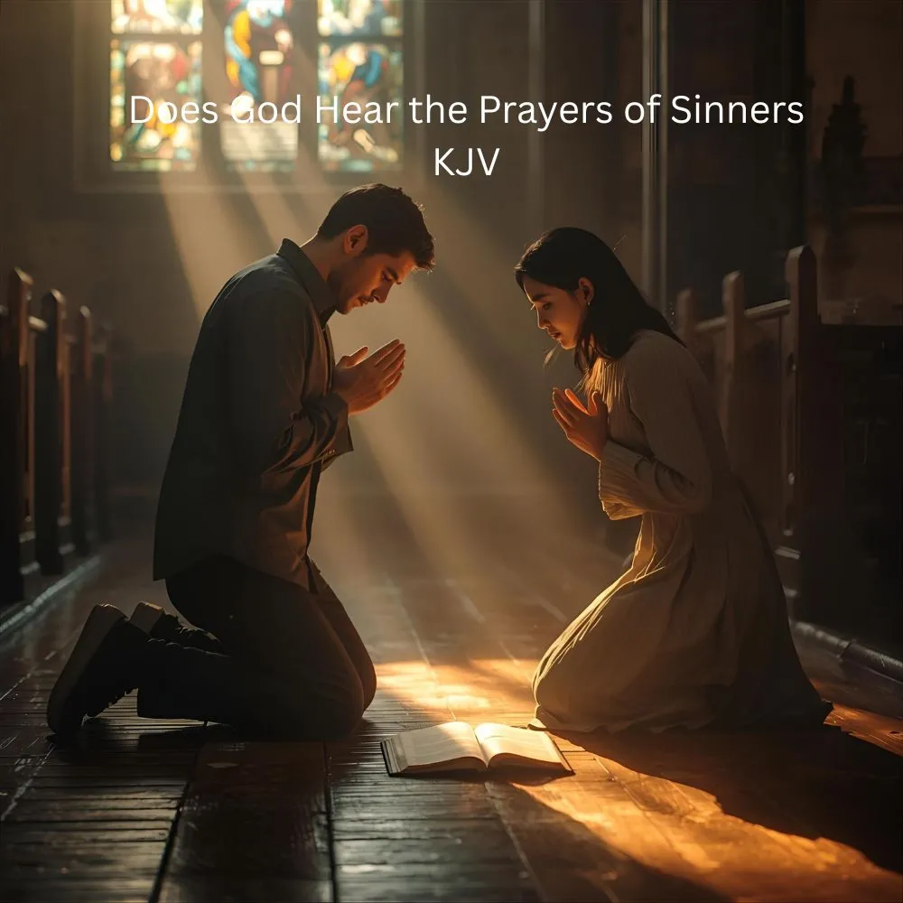 Does God Hear the Prayers of Sinners KJV
