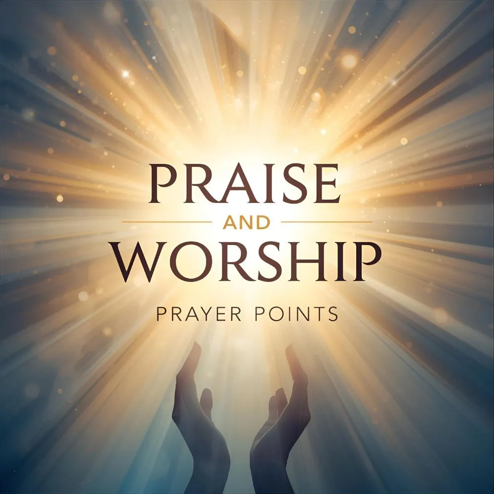 Praise and Worship Prayer Points with Scriptures