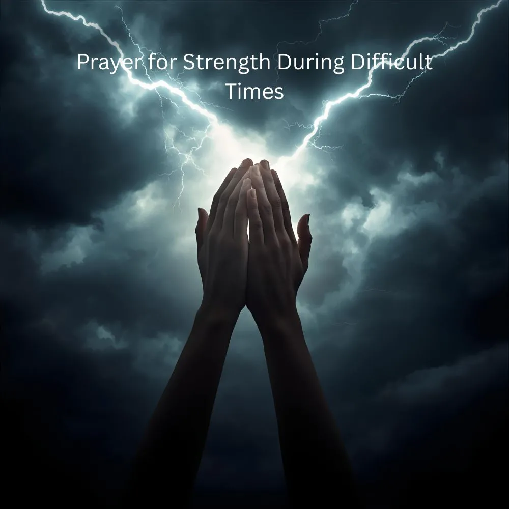 Prayer for Strength During Difficult Times
