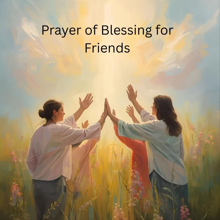 Prayer of Blessing for Friends