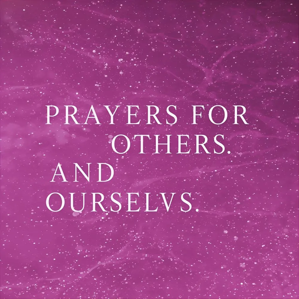 Prayers for Others and Ourselves