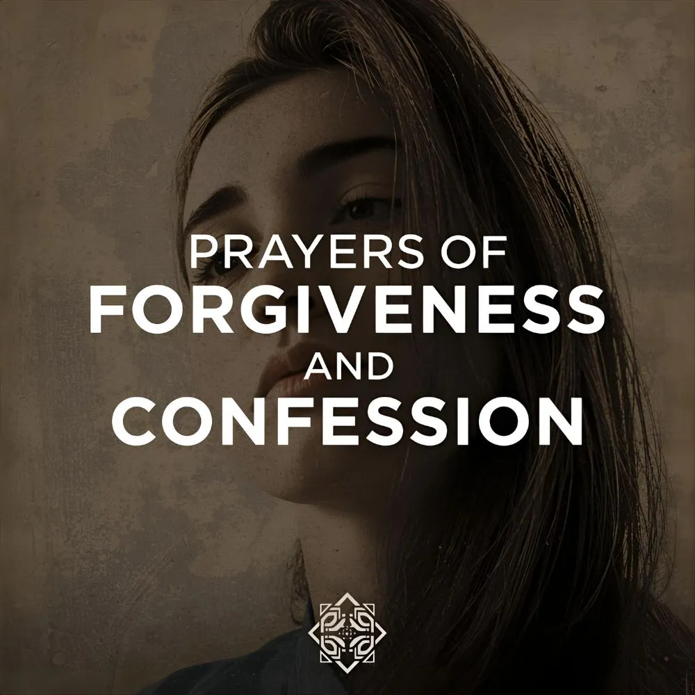 Prayers of Forgiveness and Confession