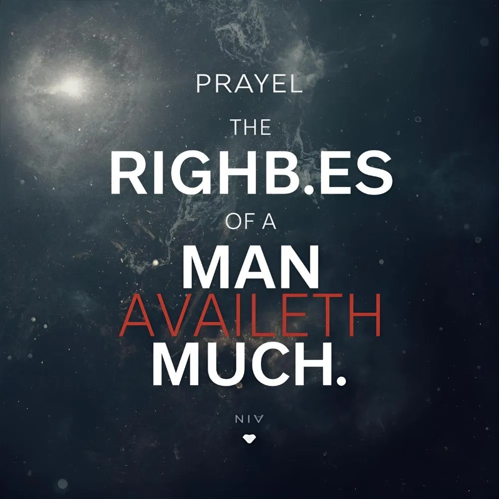 The Prayers of a Righteous Man Availeth Much NIV