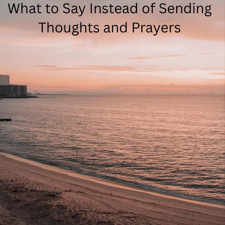What to Say Instead of Sending Thoughts and Prayers