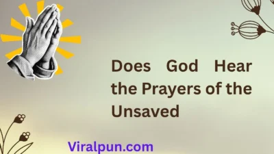 Does God Hear the Prayers of the Unsaved?