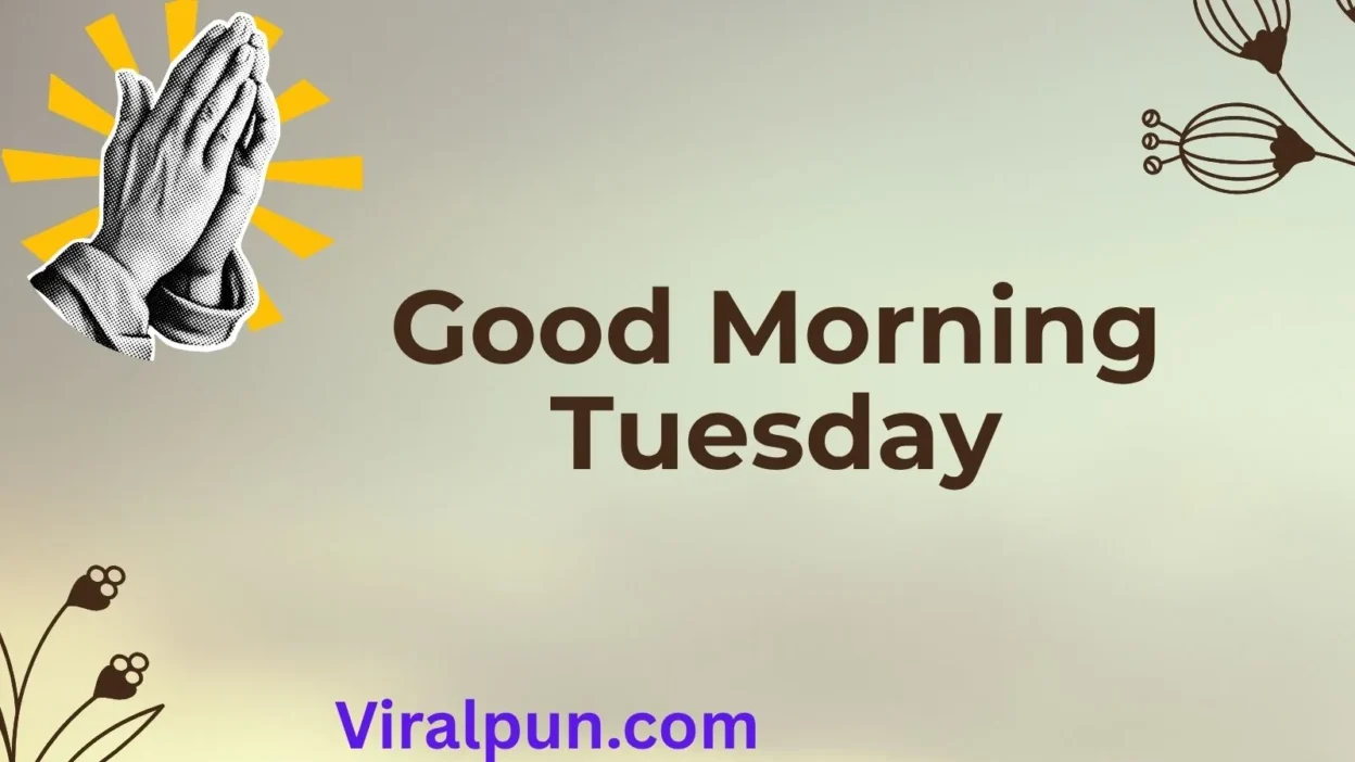 Good Morning Tuesday