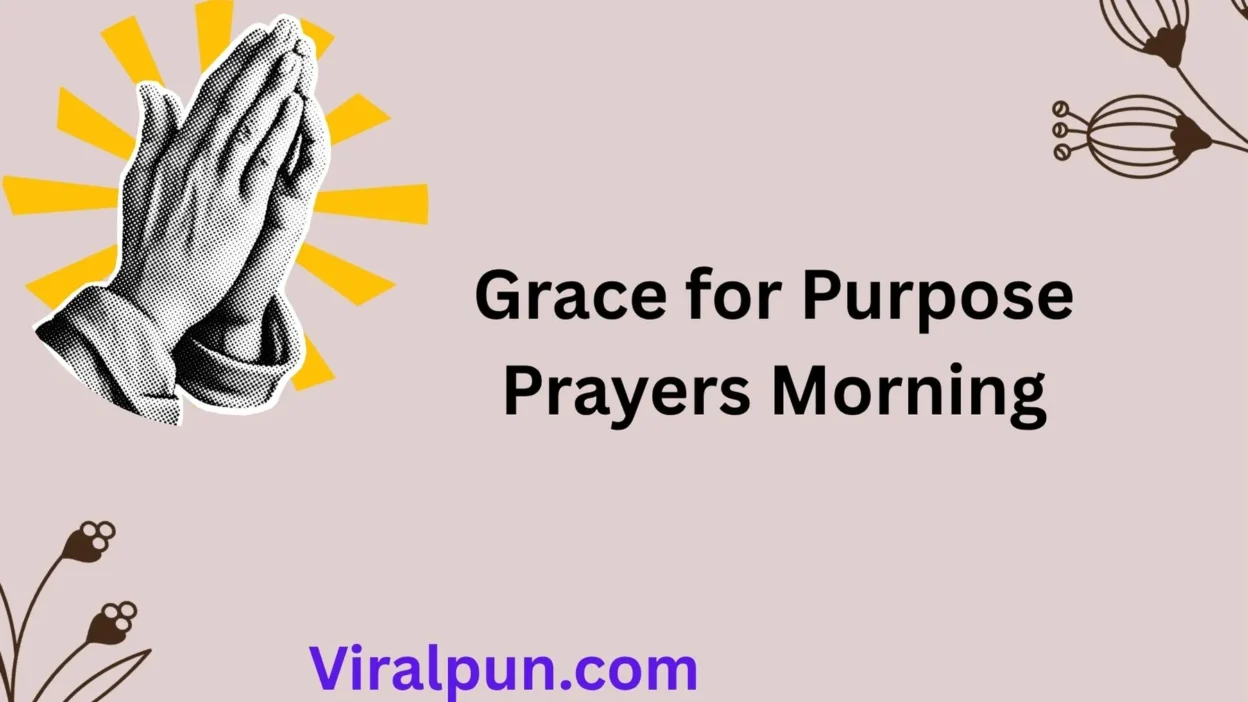 grace for purpose prayers morning
