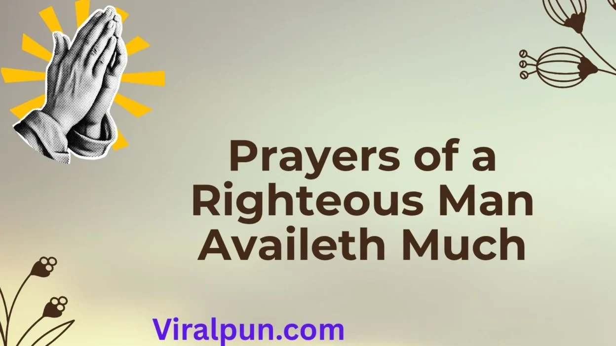 Prayers of a Righteous Man Availeth Much