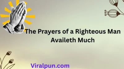 The Prayers of a Righteous Man Availeth Much